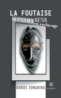 La foutaise ou pays des gens en esclavage B0B8M9ZNLY Book Cover