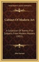 Cabinet Of Modern Art: A Collection Of Twenty-Five Subjects From Modern Masters 1120169259 Book Cover