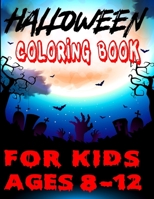 Halloween Coloring Book for Kids Ages 8-12: Halloween Trick or Treat a Colors Book for Toddlers Halloween coloring book for teen ages B08KH3SB2N Book Cover