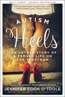 Autism in Heels: The Untold Story of a Female Life on the Spectrum 1510758690 Book Cover