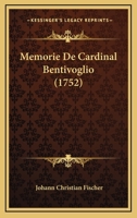 Memorie De Cardinal Bentivoglio (1752) 1167010515 Book Cover
