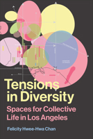 Tensions in Diversity: Spaces for Collective Life in Los Angeles 1487545126 Book Cover