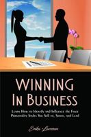 Winning in Business: Effective Use of the Four Personality Styles in Leadership, Service, and Sales 0998372706 Book Cover