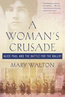 A Woman's Crusade: Alice Paul and the Battle for the Ballot 0230611753 Book Cover