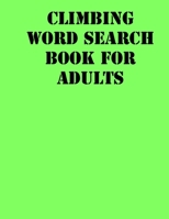 Climbing Word Search Book For Adults: large print puzzle book.8,5x11 ,matte cover,soprt Activity Puzzle Book with solution 1650768737 Book Cover