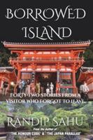 Borrowed Island: Forty-Two Stories From a Visitor Who Forgot to Leave 9349934507 Book Cover