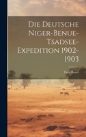 Die Deutsche Niger-Benue-Tsadsee-Expedition 1902-1903 1021998397 Book Cover