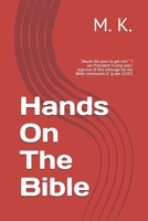 Hands On The Bible: "Abuse the poor to get rich" "I am President Trump and I approve of this message for my Bible commands it" (Luke 12:47) 1688425802 Book Cover