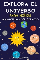 Explora el Universo: Para Niños, Maravillas del Espacio B0C9RWW5KF Book Cover