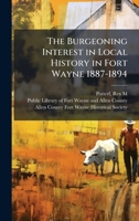 The Burgeoning Interest in Local History in Fort Wayne 1887-1894 B0FJPFWF9N Book Cover