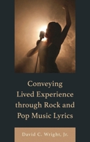 Conveying Lived Experience Through Rock and Pop Music Lyrics 1666945595 Book Cover
