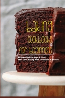 Baking Cookbooks For Beginners- Brilliant Gift For Boys & Girls Who Love Baking With 76 Recipes & Photos: Baking Cookbooks For Beginners B08RQSLLQ3 Book Cover