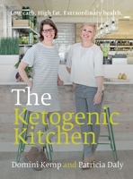 The Ketogenic Kitchen: Low Carb. High Fat. Extraordinary Health. 0717198758 Book Cover