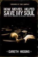 How Movies Helped Save My Soul: Finding Spiritual Fingerprints in Culturally Significant Films 0971457697 Book Cover