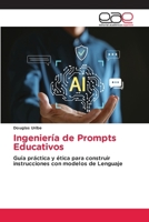 Ingeniería de Prompts Educativos (Spanish Edition) 6630178300 Book Cover