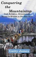 Conquering the Mountaintop : God, Religion, Unity and Africans in the Americas 0978687248 Book Cover