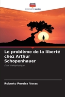 Le problème de la liberté chez Arthur Schopenhauer (French Edition) 6207412737 Book Cover