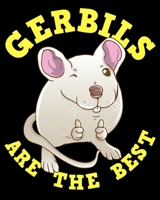 Gerbils Are The Best: Cute & Funny Gerbils Are The Best Pet Owners 2020-2021 Weekly Planner & Gratitude Journal (110 Pages, 8" x 10") Blank Sections ... Moments of Thankfulness & To Do Lists 1670595285 Book Cover