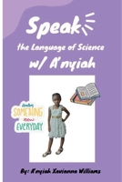 Speak the Language of Science with A'nyiah B0CSX1FN3G Book Cover