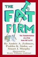 The Fat Firm: The Transformation of a Firm from Fat to Fit 0070443920 Book Cover