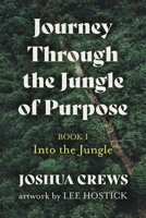 Journey Through the Jungle of Purpose: Into the Jungle B0DQ6YY646 Book Cover