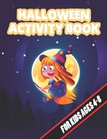 Halloween Activity Book for Kids ages 4-8: amazing activity book with alot of puzzles, coloring pages, mazes and much more! 81 pages 8.5x11 inches B08HTG8WSH Book Cover