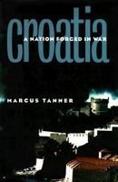 Croatia: A Nation Forged in War 0300076681 Book Cover