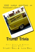 Trotter Trivia: The Only Fools and Horses Quiz Book 1478383399 Book Cover