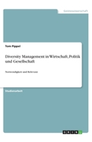 Diversity Management in Wirtschaft, Politik und Gesellschaft: Notwendigkeit und Relevanz 3346226131 Book Cover