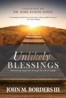 Unlikely Blessings: Discovering Happiness Through the Life of Joseph 1618685627 Book Cover