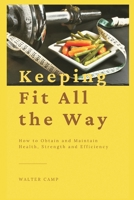 Keeping Fit All the Way 1512249718 Book Cover