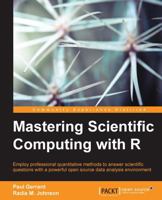 Mastering Scientific Computing with R 1783555254 Book Cover