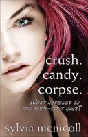 Crush. Candy. Corpse. 1459400631 Book Cover