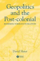 Geopolitics and the Post-Colonial: Rethinking North-South Relations 0631214534 Book Cover