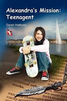 Alexandra's Mission: Teenagent B007A6KDDG Book Cover