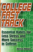College Fast Track: Essential Habits for Less Stress and More Success in College 188896023X Book Cover