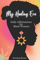 My Healing Era: Daily Affirmations for Black Women B0F5W6YNY5 Book Cover