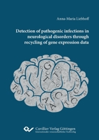 Detection of pathogenic infections in neurological disorders through recycling of gene expression data 3736974094 Book Cover