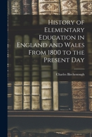 History of Elementary Education in England and Wales From 1800 to the Present Day 1016691874 Book Cover