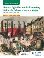 Access to History: Protest, Agitation and Parliamentary Reform in Britain 1780-1928 for Edexcel 1471838471 Book Cover