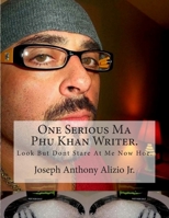 One Serious Ma Phu Khan Writer.: Look But Dont Stare at Me Now Hoe. 1500911194 Book Cover