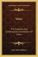Islam: The Tradition And Contemporary Orientation Of Islam 1169830099 Book Cover