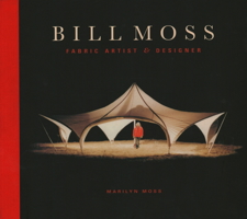 Bill Moss: Fabric Artist and Designer 0989239306 Book Cover