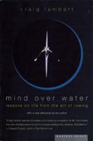 Mind Over Water: Lessons on Life from the Art of Rowing 0618001840 Book Cover