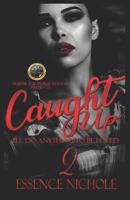 Caught Up 2: I'll Do Anything To Be Loved 1791791530 Book Cover