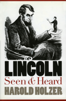 Lincoln Seen and Heard 0700610014 Book Cover