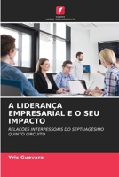 A LIDERANÇA EMPRESARIAL E O SEU IMPACTO: RELAÇÕES INTERPESSOAIS DO SEPTUAGÉSIMO QUINTO CIRCUITO (Portuguese Edition) 6207012305 Book Cover