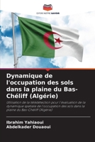 Dynamique de l'occupation des sols dans la plaine du Bas-Chéliff (Algérie) (French Edition) 6209906818 Book Cover