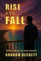 Rise and Fall: Book Two of the Rise Trilogy B0F4RJHMKG Book Cover