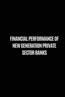 Financial performance of new generation private sector banks 7596797806 Book Cover